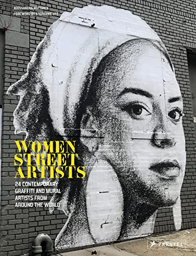 Alessandra Mattanza | BUY FROM AMAZON English Edition - WOMEN STREET ARTISTS, 24 contemporary and mural artists from around the world.