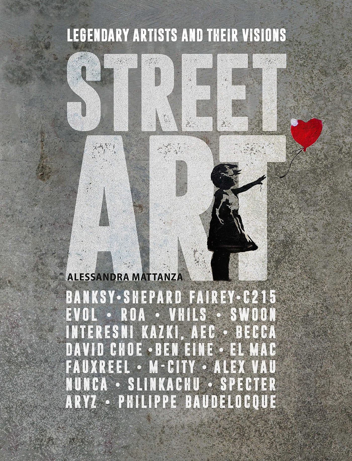 Alessandra Mattanza | BUY FROM AMAZON English Edition - Street Art: Famous Artists Talk About Their Vision
