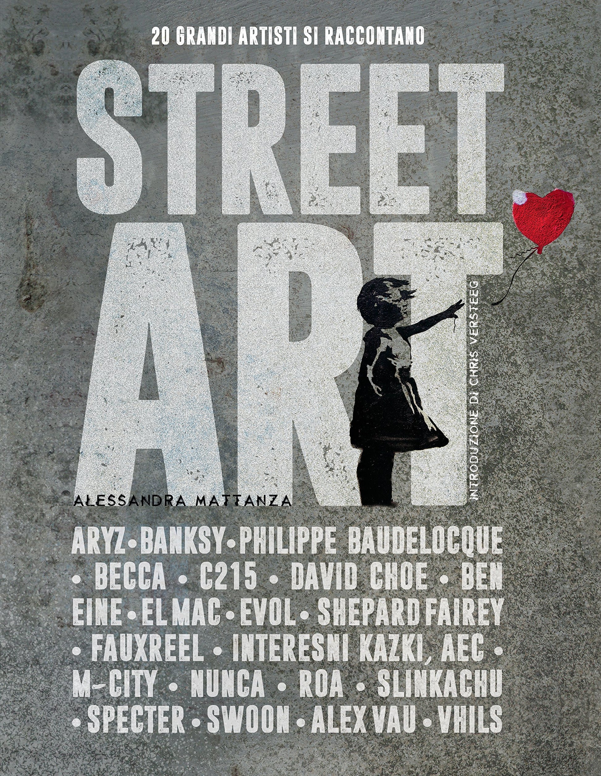 Alessandra Mattanza | BUY FROM AMAZON Italian Edition - Street art. 20 grandi artisti si raccontano. Ediz. illustrata